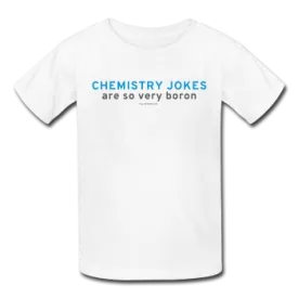 "Chemistry Jokes are so very Boron" - Kids' T-Shirt